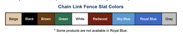 Chain Link Fence Slat Colors - Beige, Black, Brown, Green, White, Redwood, Sky Blue, Royal Blue, Gray